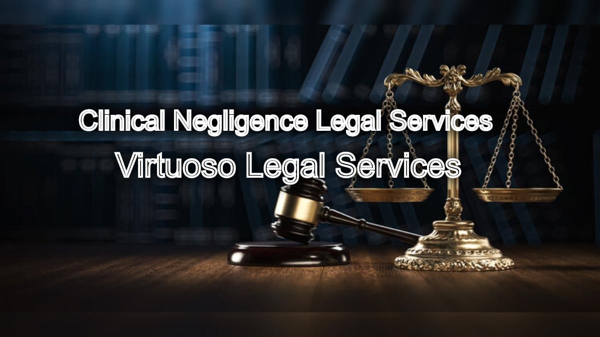 Seeking Clinical Justice: Clinical Negligence Legal Services