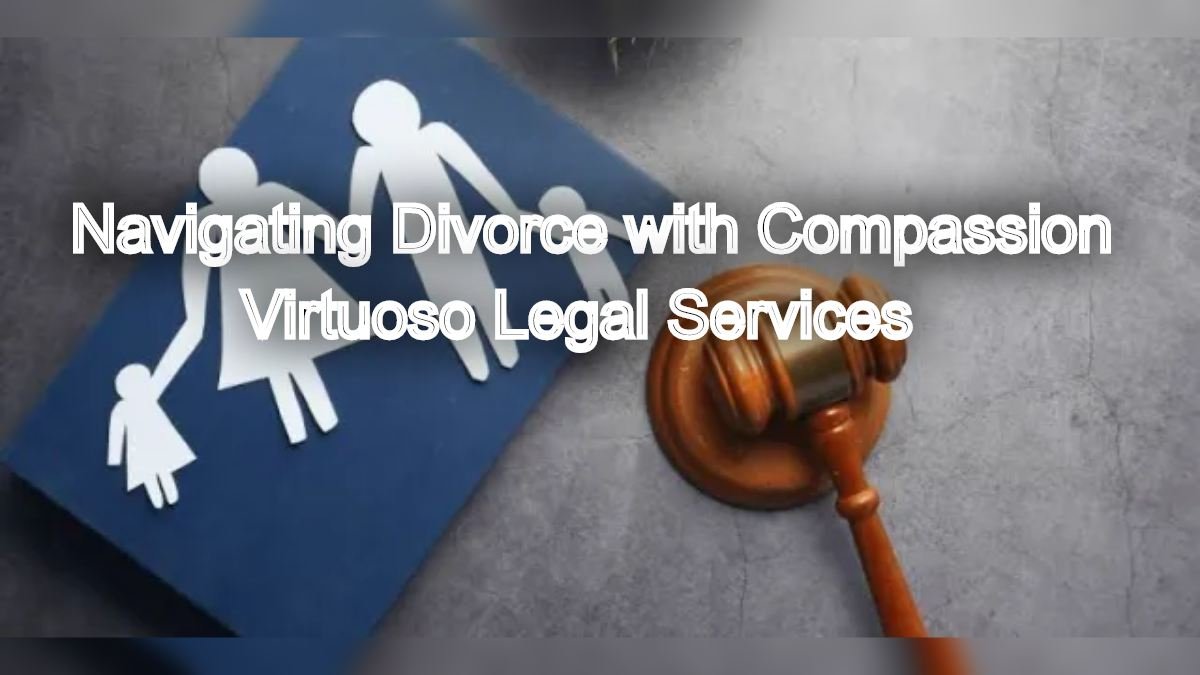 Navigating Divorce with Compassion: Divorce Legal Opinion Services
