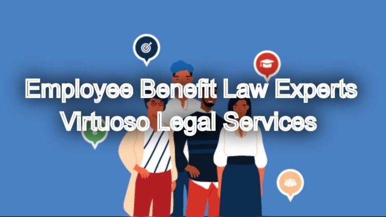 Maximizing Employee Benefits: Employee Benefit Law Experts